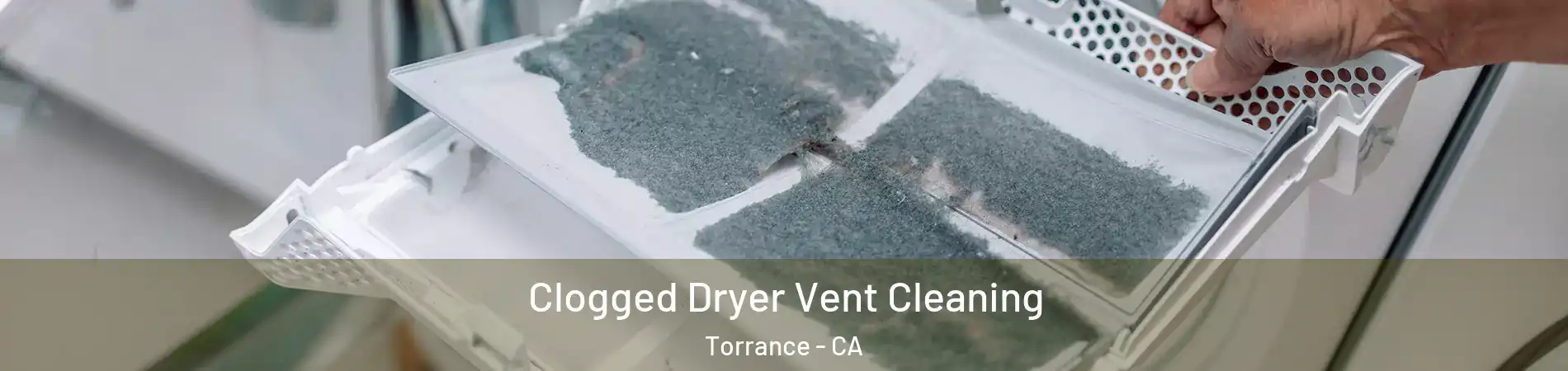  Clogged Dryer Vent Cleaning Torrance - CA