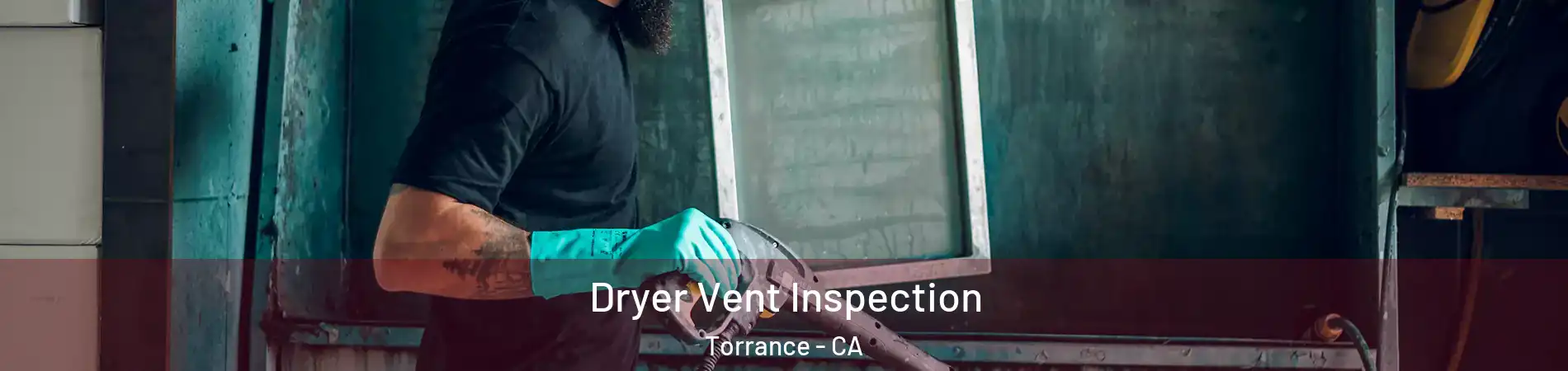  Dryer Vent Inspection Torrance - CA